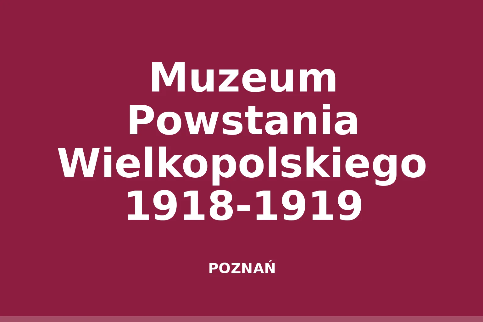 Muzeum Powstania Wielkopolskiego 1918-1919