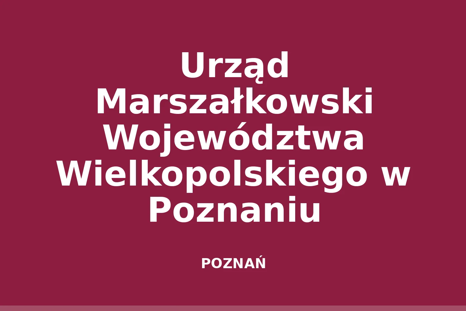 Urząd Marszałkowski Województwa Wielkopolskiego w Poznaniu