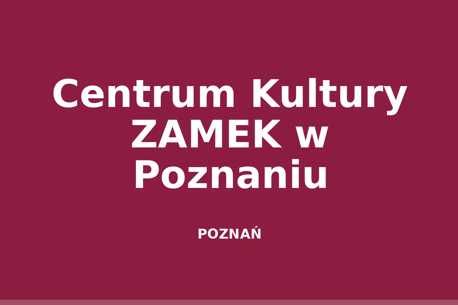 Centrum Kultury ZAMEK w Poznaniu