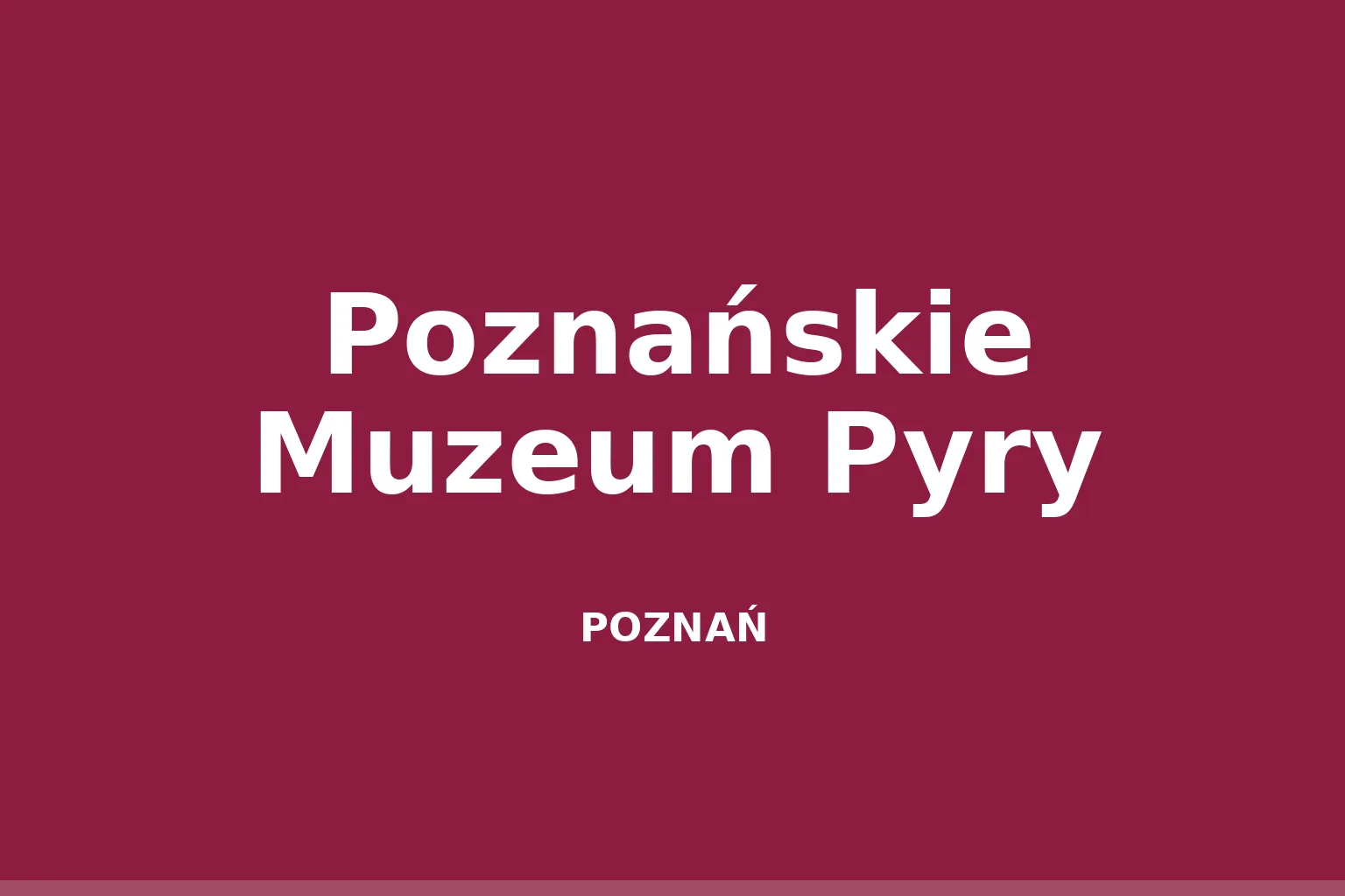 Poznańskie Muzeum Pyry